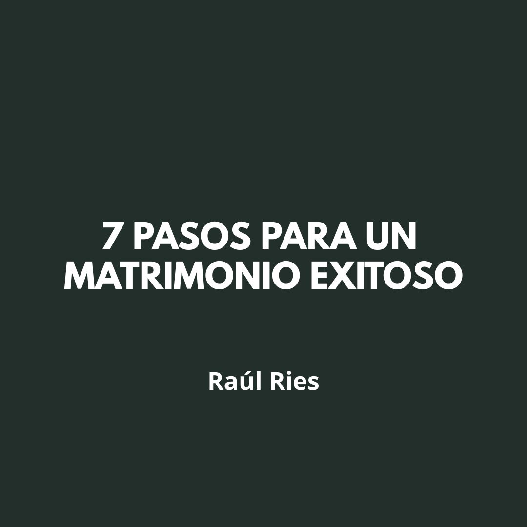 7 Pasos para un matrimonio exitoso