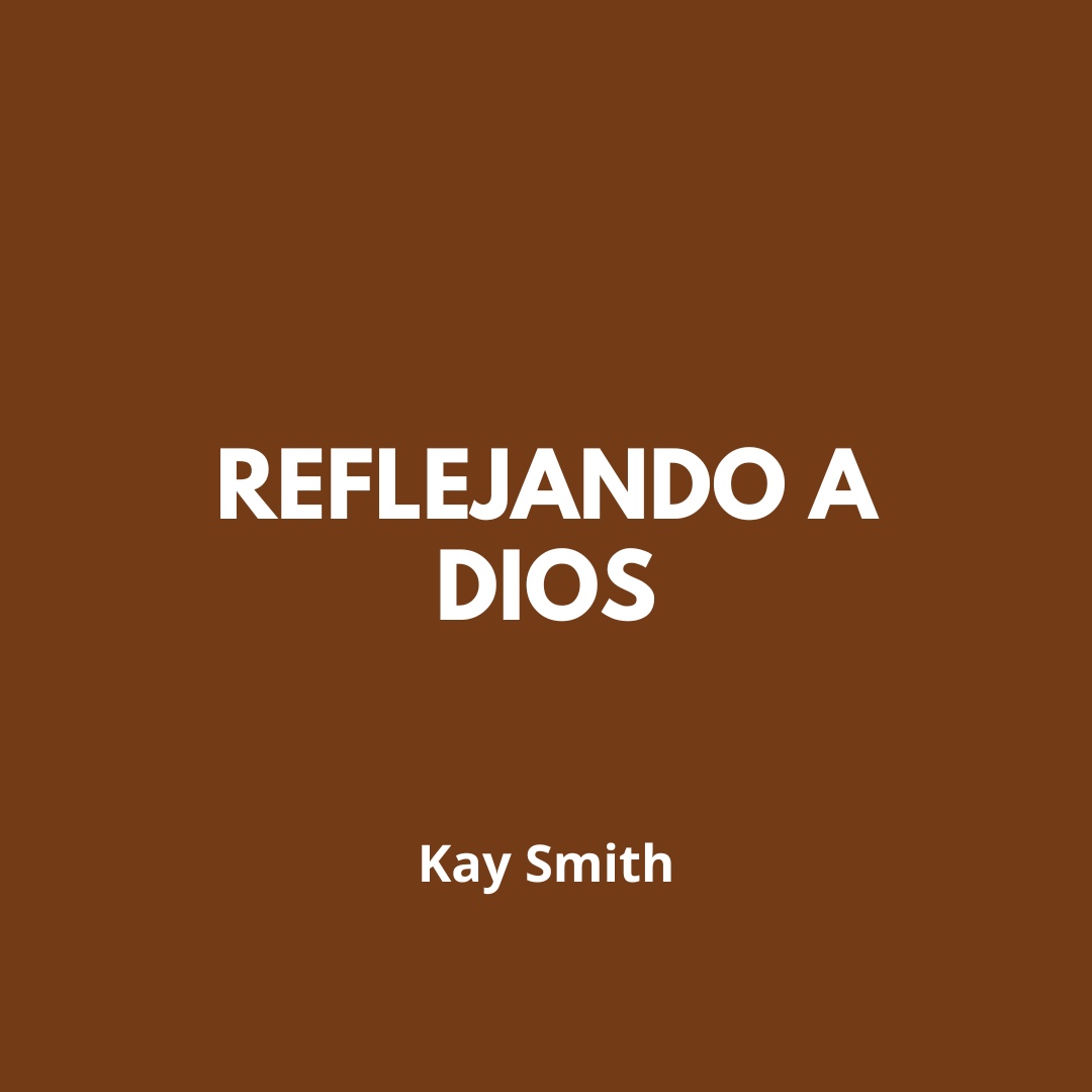 Reflejando a Dios