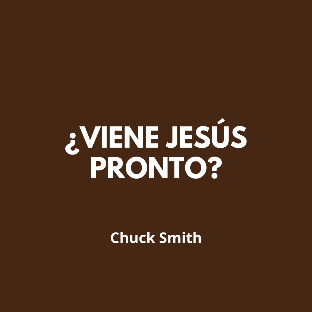 ¿Viene Jesús Pronto?